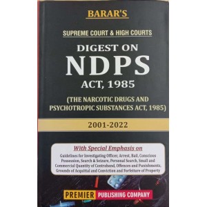 Barar's Supreme Court & High Courts Digest on NDPS Act, 1985 (Narcotic Drugs and Psychotropic Substances Act, 1985 (2001 to 2022)) by Premier Publishing Company 